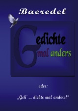 Gedichte mal anders - oder "Geh' ... dichte mal anders!" Baeredel-Buch